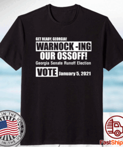 Get ready Georgia Warnock ing our ossoff t-shirt