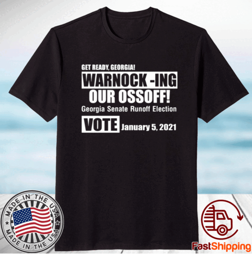 Get ready Georgia Warnock ing our ossoff t-shirt