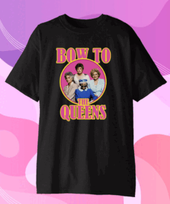 Golden Girls bow to the queens Gift T-Shirt