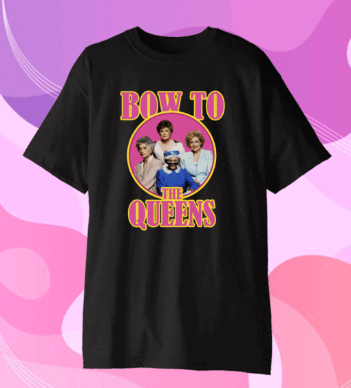 Golden Girls bow to the queens Gift T-Shirt