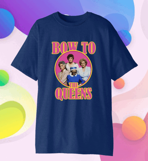 Golden Girls bow to the queens Gift T-Shirt