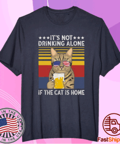 Vintage Good It’s Not Drinking Alone If The Cat Is Home Sunglasses American Flag Beer T-Shirt