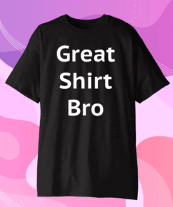 Great Shirt Bro Funny Classic T-Shirt