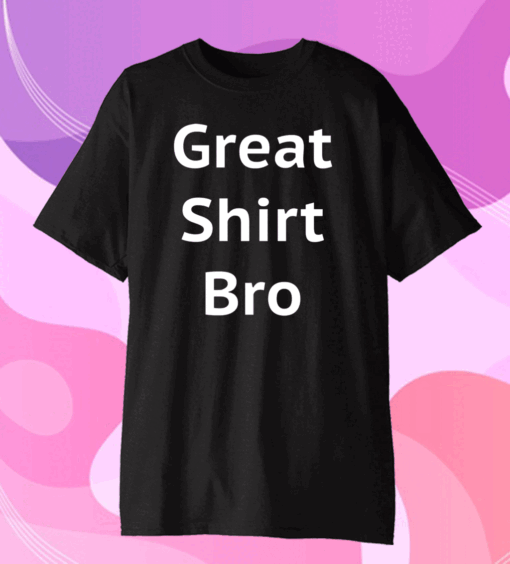 Great Shirt Bro Funny Classic T-Shirt