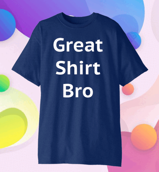 Great Shirt Bro Funny Classic T-Shirt