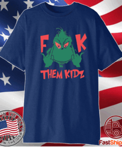 Grinch fuck them kidz t-shirt