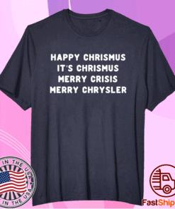 Happy Christmus It’s Chrismus Merry Crisis Merry Chrysler Christmas T-Shirt