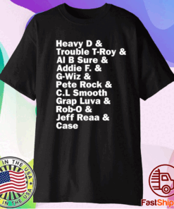 Heavy D And Trouble T-Roy And Al B Sure And Addie F And G-wiz T-Shirt