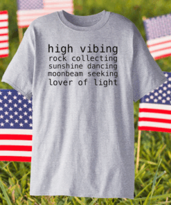 High Vibing Rock Collecting Sunshine Dancing Moonbeam Seeking Lover Of Light Shirt