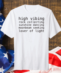 Official High Vibing Rock Collecting Sunshine Dancing Moonbeam Seeking Lover Of Light Shirt