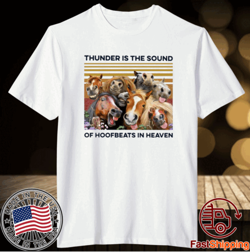 Horses Thunder Is The Sound Of Hoofbeats In Heaven Vintage T-Shirt