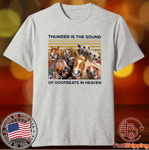 Horses Thunder Is The Sound Of Hoofbeats In Heaven Vintage T-Shirt