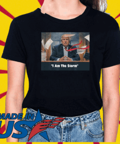 I Am The Trump Storm T-Shirt