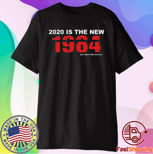 Hot 2020 Is The New 1984 Big Brother Watch T-Shirt