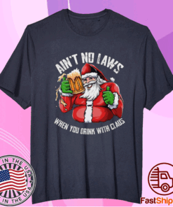 Hot Ain’t Any Laws When You Drink With Claus Funny Christmas Santa Claus Shirt