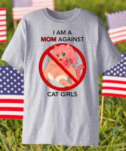 I Am A Mom Against Cat Girls Shirt