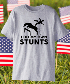 I Do My Own Stunts Horse Funny T-Shirt