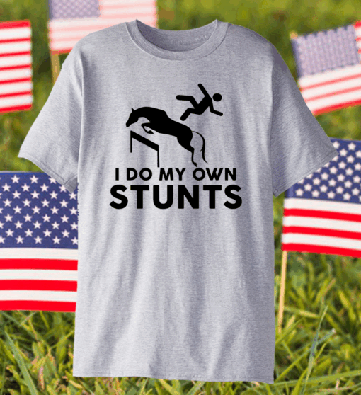 I Do My Own Stunts Horse Funny T-Shirt