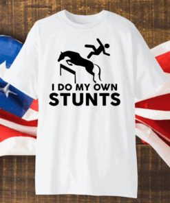 I Do My Own Stunts Horse Funny T-Shirt