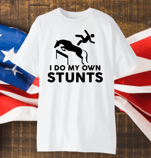 I Do My Own Stunts Horse Funny T-Shirt