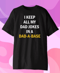 I Keep All My Dad Jokes In A Dad A Base Us 2020 T-Shirt