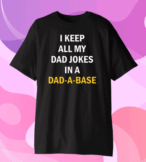 I Keep All My Dad Jokes In A Dad A Base Us 2020 T-Shirt