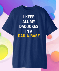 I Keep All My Dad Jokes In A Dad A Base Us 2020 T-Shirt