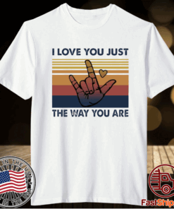 I Love You Just The Way You Are Vintage T-Shirt