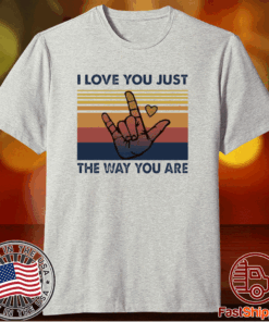 I Love You Just The Way You Are Vintage T-Shirt