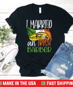 I Married an Irish Barber Wedding for Wife Husband Shirt