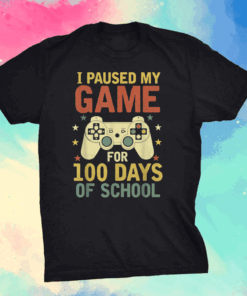 I Paused My Game for 100 Days of School Video Gamer Shirt