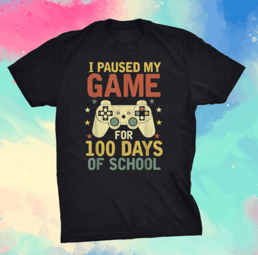 I Paused My Game for 100 Days of School Video Gamer Shirt