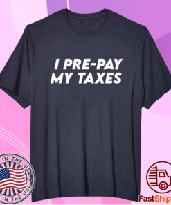 I Pre-pay My Taxes Prepay Taxes Satire Trump Biden Debate T-Shirt