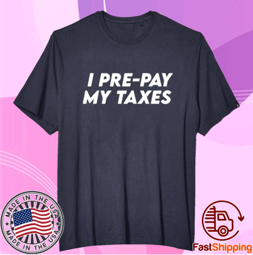 I Pre-pay My Taxes Prepay Taxes Satire Trump Biden Debate T-Shirt