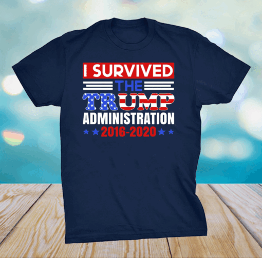 I Survived The Trump Administration T-Shirt