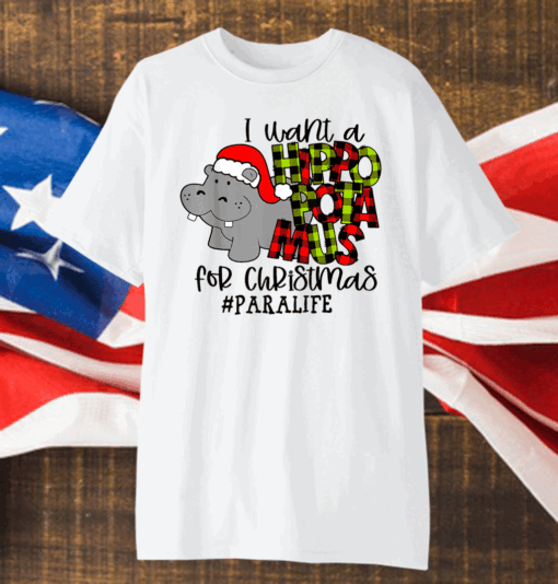 I Want A Hippopotamus For Christmas Paraprofessional Life Shirt