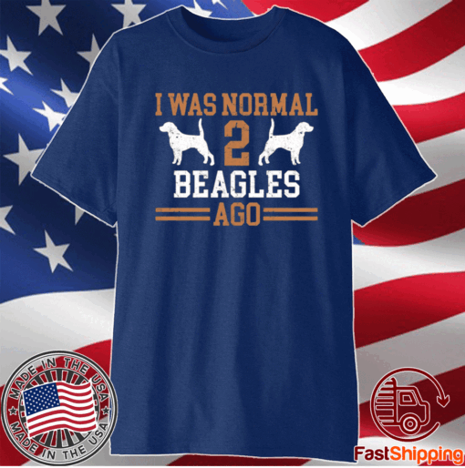 I Was Normal 2 Beagles Ago T-Shirt