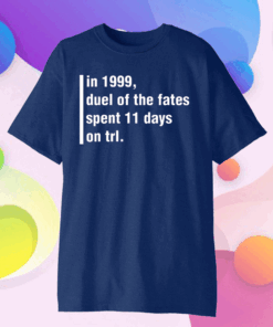 In 1999 Duel Of The Fates Spent 11 Days On Trl T-Shirt