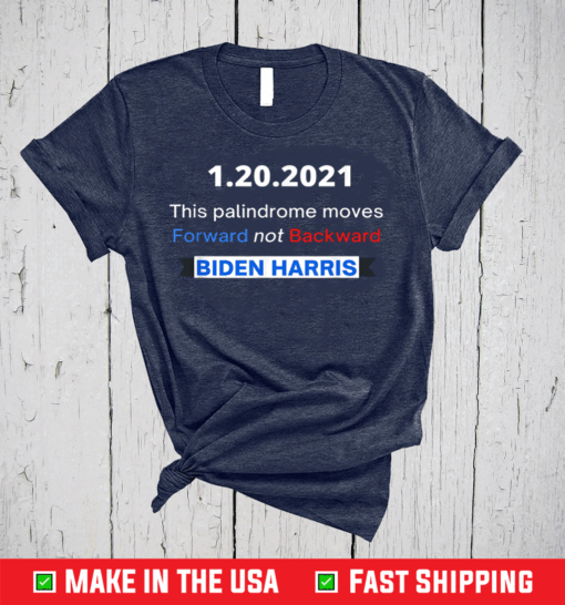 Inauguration Day 2021 Move Forward not Backward T-Shirt