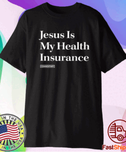 Jesus Is My Health Insurance T-Shirt