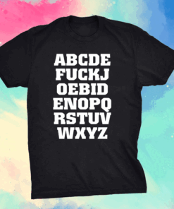 Joe Biden Alphabet ABCDE FUCKJ Shirt