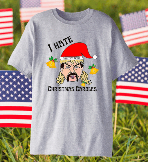 Joe Exotic I Hate Christmas Caroles Shirt