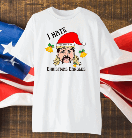 Joe Exotic I Hate Christmas Caroles Shirt