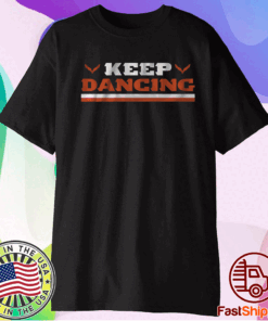 Keep Dancing Cincinnati Football Shirt