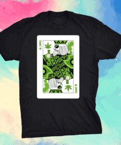 King Of Weed Playing Card Marijuana Pot Smoker T-Shirt