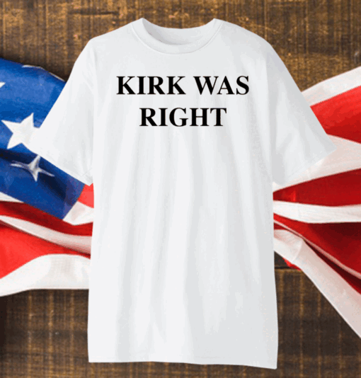 Kirk Was Right Shirt