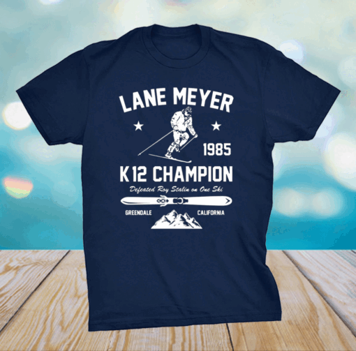 Lane Meyer 1985 K12 Champion Defeated Roy Stalin On One Ski Shirt