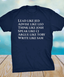 Lead Like Jed Advise Like Leo Think Like Josh shirt