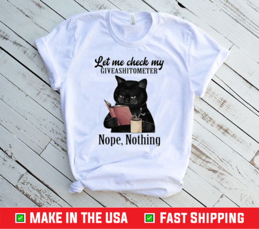 Let Me Check My Giveashitometer Nope Nothing Funny Black Cat T-Shirt