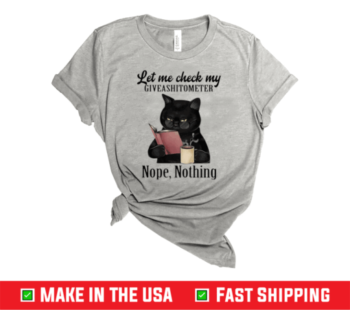 Let Me Check My Giveashitometer Nope Nothing Funny Black Cat T-Shirt